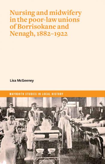 New publication on the history of nursing and midwifery in poor-law unions in southern Ireland